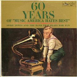 Spike Jones And The Band That Plays For Fun 60 Years Of "Music America Hates Best" Vinyl LP USED