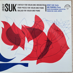 Josef Suk (2) / Josef Suk / Jan Panenka / The Czech Philharmonic Orchestra / Karel Ančerl Fantasy For Violin And Orchestra / Four Pieces For Violin An