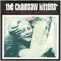 Chainsaw Kittens Grandaddy's Candy Vinyl 7" USED