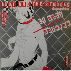 The Stooges (I Got) Nothing (Last Ever Live Show) Vinyl 7" USED
