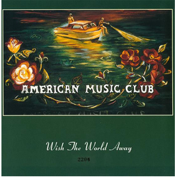 American Music Club Wish The World Away Vinyl 7" USED