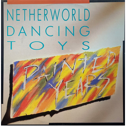 The Netherworld Dancing Toys Painted Years Vinyl LP USED