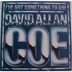 David Allan Coe I've Got Something To Say Vinyl LP USED