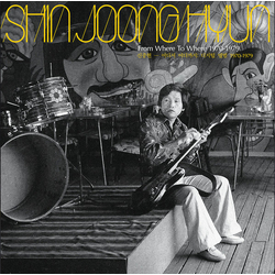 Shin Joong Hyun From Where To Where: 1970-1979 = 어디서 어디까지 : 디지털 앨범 1970-1979 Vinyl LP USED