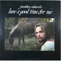 Jonathan Edwards (2) Have A Good Time For Me Vinyl LP USED