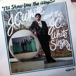 J.C. White / The J.C. White Singers I'll Show You The Way Vinyl LP USED