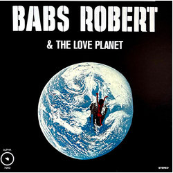 Babs Robert & The Love Planet Babs Robert & The Love Planet Vinyl LP USED