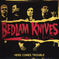 Bedlam Knives Here Comes Trouble Vinyl 7" USED