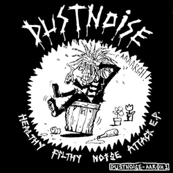 Dust Noise Healthy Filthy Noise Attack E.P. Vinyl 7" USED