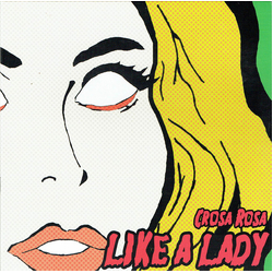 Crosa Rosa Like A Lady Vinyl 7" USED