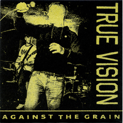 True Vision (2) Against The Grain 7" Vinyl 7" USED