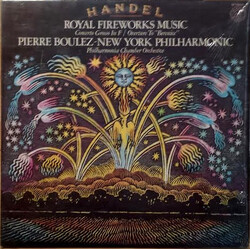 Georg Friedrich Händel / Pierre Boulez / New York Philharmonic / The Philharmonia Chamber Orchestra Royal Fireworks Music / Concerto Grosso In F / Ove