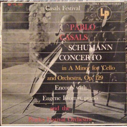 Pablo Casals / Eugene Istomin / Prades Festival Orchestra / Robert Schumann Concerto In A Minor For 'Cello And Orchestra, Op. 129 / Encores Vinyl LP U