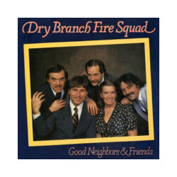 Dry Branch Fire Squad Good Neighbors And Friends Vinyl LP USED