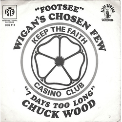 Wigan's Chosen Few / Chuck Wood Footsee / 7 Days Too Long Vinyl 7" USED