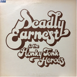 Deadly Earnest And The Honky Tonk Heroes Deadly Earnest Vinyl LP USED