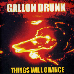 Gallon Drunk Things Will Change Vinyl 7" USED