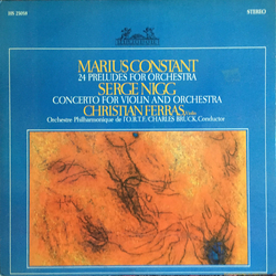 Marius Constant / Serge Nigg / Orchestre Philharmonique De Radio France / Christian Ferras / Charles Bruck 24 Preludes For Orchestra / Concerto For Vi