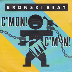 Bronski Beat C'Mon! C'Mon! Vinyl 7" USED
