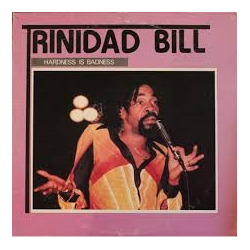 Trinidad Bill Hardness Is Badness Vinyl 12" USED