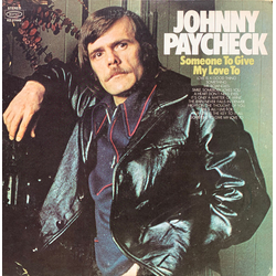 Johnny Paycheck Someone To Give My Love To Vinyl LP USED