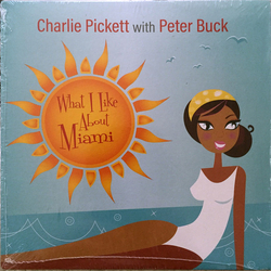Charlie Pickett (2) / Peter Buck What I Like About Miami Vinyl 7" USED