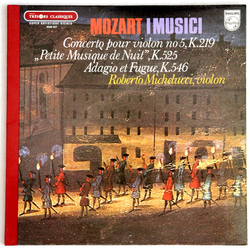 Wolfgang Amadeus Mozart / I Musici / Roberto Michelucci Concerto Pour Violon No 5, K.219 / "Petite Musique De Nuit", K.525 / Adagio Et Fugue, K.546 Vi