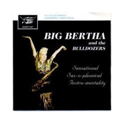 Big Bertha And The Bulldozers Sensational Sax-O-Phonical Instru-Mentality USED VINYL 7INCH