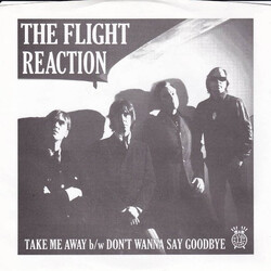 The Flight Reaction Take Me Away / Don't Wanna Say Goodbye USED VINYL 7INCH 45 RPM SINGLE
