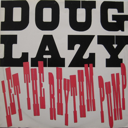 Doug Lazy Let The Rhythm Pump Vinyl 12" USED