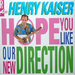 Henry Kaiser Hope You Like Our New Direction Vinyl LP USED