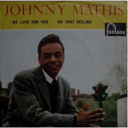 Johnny Mathis My Love For You / Oh That Feeling Vinyl 7" USED