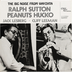 Ralph Sutton (2) / Peanuts Hucko / Jack Lesberg / Cliff Leeman The Big Noise From Wayzata Vinyl LP USED