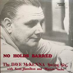 The Dave McKenna Swing Six / Scott Hamilton / Warren Vaché No Holds Barred Vinyl LP USED