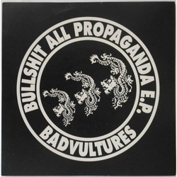 Bad Vultures Bullshit All Propaganda Vinyl 7" USED