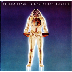 Weather Report I Sing The Body Electric Vinyl LP USED