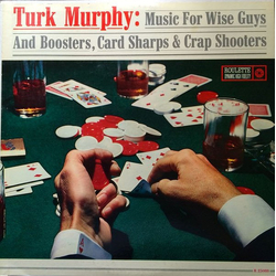 Turk Murphy Music For Wise Guys & Boosters, Card Sharps & Crap Shooters Vinyl LP USED