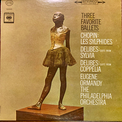 Frédéric Chopin / Léo Delibes / Eugene Ormandy / The Philadelphia Orchestra Three Favorite Ballets (Les Sylphides / Suite From Sylvia / Suite From Cop
