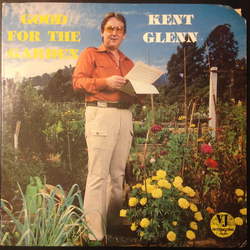 Kent Glenn Good For The Garden Vinyl LP USED