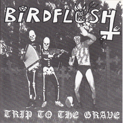 Birdflesh Trip To The Grave Vinyl 7" USED