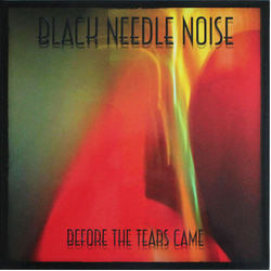 Black Needle Noise Before The Tears Came Vinyl LP USED