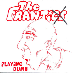 The Frantics (3) Playing Dumb Vinyl 7" USED