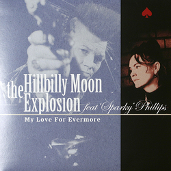 The Hillbilly Moon Explosion / Spark (10) My Love For Evermore Vinyl 7" USED