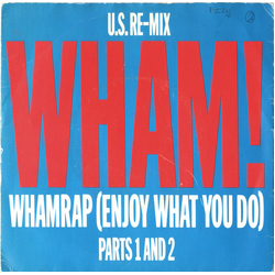 Wham! Wham Rap (Enjoy What You Do) (U.S. Re-Mix) (Parts 1 And 2) Vinyl 7" USED
