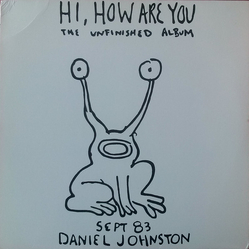 Daniel Johnston Hi, How Are You: The Unfinished Album Vinyl LP USED