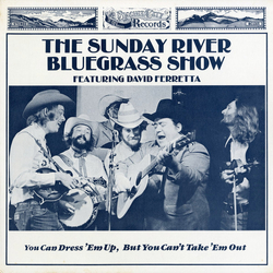 The Sunday River Bluegrass Show / David Ferretta You Can Dress 'Em Up, But You Can't Take 'Em Out Vinyl LP USED
