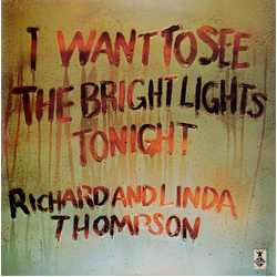 Richard & Linda Thompson I Want To See The Bright Lights Tonight Vinyl LP USED