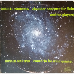 Charles Wuorinen / Donald Martino Chamber Concerto For Flute And Ten Players / Concerto For Wind Quintet Vinyl LP USED