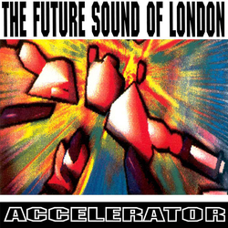 The Future Sound Of London Accelerator Vinyl LP USED