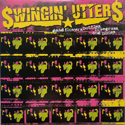 Swingin' Utters Dead Flowers, Bottles, Bluegrass, And Bones Vinyl LP USED